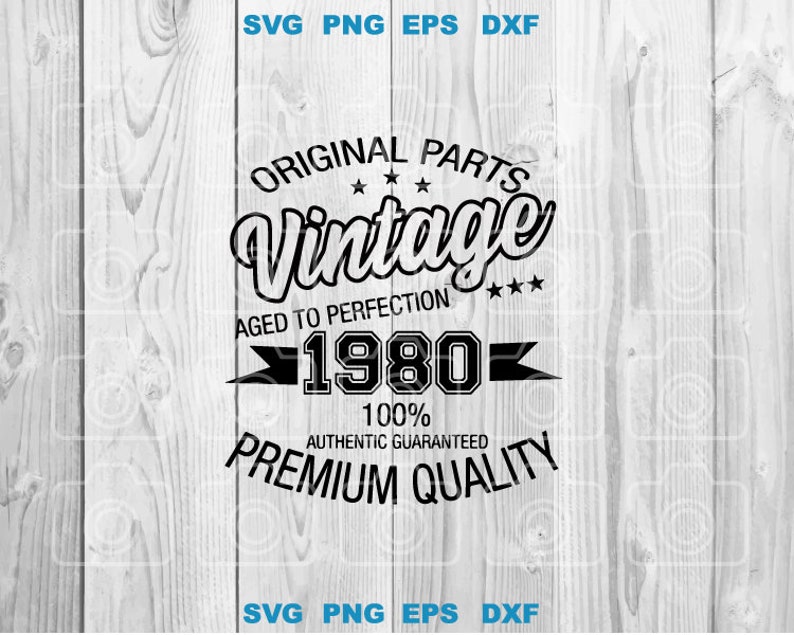 Download Original Parts Vintage 1980 Svg Aged To Perfection 1980 Birthday Svg Png Dxf Eps Instant Download Files Art Collectibles Prints Itreen Com