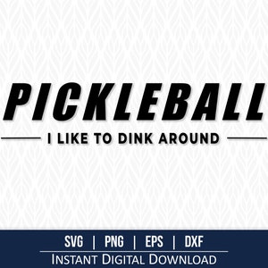 Pickleball SVG, Dink Around Clipart - Instant Digital Download - svg, png, dxf and eps included!