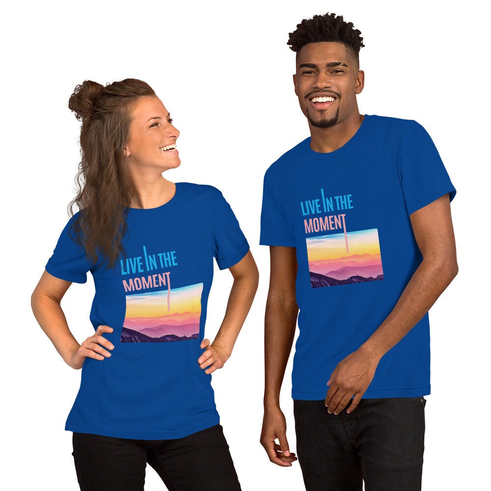 live in the moment t shirt