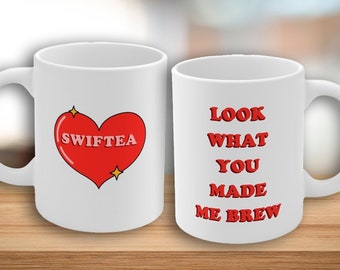 Swiftea Mug Look What You Made Me Brew - Birthday Gift Swiftea Coffee Mug - Heart Ceramic Mug New Job Gift - Funny Mug Coffee Lover Gift