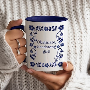 Obstinate Headstrong Girl Jane Austen Mug - Pride & Prejudice Gift - Hand Drawn Blue Flowers Border - Book lover Gift, Book Worm