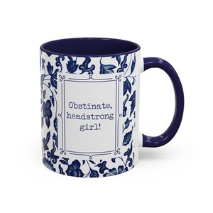 Jane Austen Mug, Obstinate Headstrong Girl, Pride & Prejudice Gift, Chinoiserie Mug, Blue Flowers, Blue Toile, Book lover Gift, Book Worm Gift, Classical Books, Literary present, blue French toile, blue floral mug, birthday gift, christmas gift, easter gift, feminist mug, strong girl mug, new job gift, gifts for women,Mr Darcy, Librarian Gift, Pemberley, funny mug, motivational quote, romance novel, classical love story, humorous quote, Elizabeth Bennet, Funny Jane Austen, book reader mug