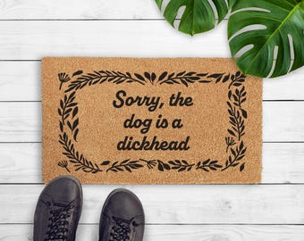 Förlåt, hunden är en idiot dörrmatta - present till hundälskare - rolig hund dörrmatta - välkomstmatta - sarkastisk dörrmatta - present till nytt hem - hundpresent