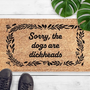 Felpudo con el mensaje "Lo siento, los perros son unos imbéciles" - Regalo para amantes de los perros - Felpudo sarcástico para perros - Felpudo divertido para perros - Felpudo de fibra de coco para bienvenida a un nuevo hogar