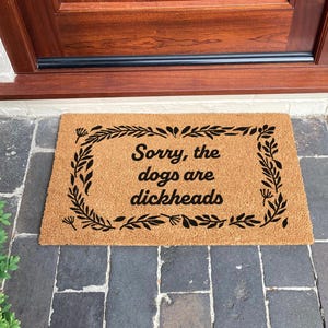 Sorry, The Dogs Are Dickheads Doormat - Dog Lover Gift - Sarcastic Dog Doormat - Funny Doormat Dog Gift - Coir Welcome Mat New Home Gift