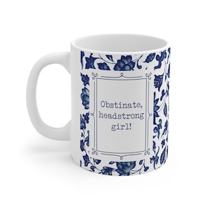 Jane Austen Mug, Obstinate Headstrong Girl, Pride & Prejudice Gift, Chinoiserie Mug, Blue Flowers, Blue Toile, Book lover Gift, Book Worm Gift, Classical Books, Literary present, blue French toile, blue floral mug, birthday gift, christmas gift, easter gift, feminist mug, strong girl mug, new job gift, gifts for women,Mr Darcy, Librarian Gift, Pemberley, funny mug, motivational quote, romance novel, classical love story, humorous quote, Elizabeth Bennet, Funny Jane Austen, book reader mug