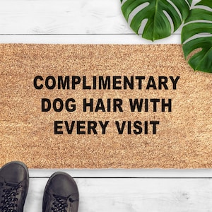 Felpudo divertido para perros - Felpudo de cortesía con pelo de perro - Regalo para amantes de los perros - Regalo para perros - Felpudo de bienvenida para dueños de mascotas - Regalo sarcástico de inauguración de la casa