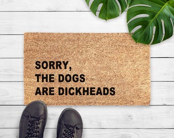 Désolé, les chiens sont des têtes de queue paillasson - cadeau pour amoureux des chiens - paillasson sarcastique pour chien - paillasson drôle - tapis de bienvenue cadeau nouvelle maison