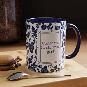 Jane Austen Mug, Obstinate Headstrong Girl, Pride & Prejudice Gift, Chinoiserie Mug, Blue Flowers, Blue Toile, Book lover Gift, Book Worm Gift, Classical Books, Literary present, blue French toile, blue floral mug, birthday gift, christmas gift, easter gift, feminist mug, strong girl mug, new job gift, gifts for women,Mr Darcy, Librarian Gift, Pemberley, funny mug, motivational quote, romance novel, classical love story, humorous quote, Elizabeth Bennet, Funny Jane Austen, book reader mug
