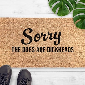 Felpudo con el mensaje "Lo siento, los perros son unos imbéciles" - Regalo para amantes de los perros - Felpudo sarcástico para perros - Felpudo divertido para perros - Felpudo de fibra de coco para bienvenida a un nuevo hogar
