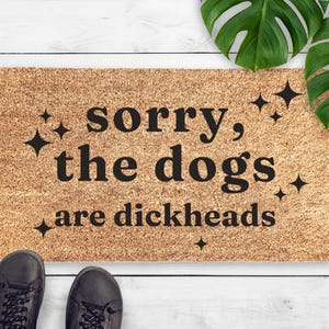 Felpudo con el mensaje "Lo siento, los perros son unos imbéciles" - Regalo para amantes de los perros - Felpudo sarcástico para perros - Felpudo divertido para perros - Felpudo de fibra de coco para bienvenida a un nuevo hogar