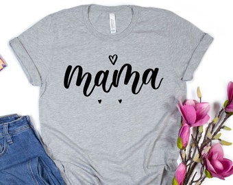 Mama Shirt,  Mothers T-Shirt, Cute Mom Shirt, Cute Mom Gift, Mother's Day Gift,  New Mom Gift, Mama with Heart T-Shirt