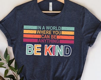 In A World Where You Can Be Anything Be Kind Shirt,Be Kind Rainbow Shirt,Be Kind Shirt,Language shirt,Kindness shirt,Watercolor Be Kind