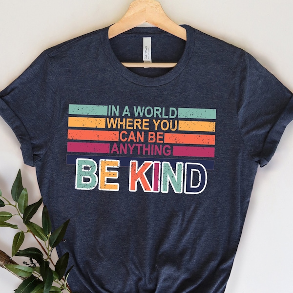 In A World Where You Can Be Anything Be Kind Shirt,Be Kind Rainbow Shirt,Be Kind Shirt,Language shirt,Kindness shirt,Watercolor Be Kind