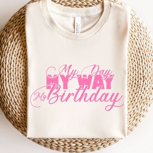 My Day My Way My Birthday Girl Shirt,Birthday Party Shirt,Birthday Squad,Youth Birthday Girl Shirt,Birthday Shirt,Birthday Girl Shirt
