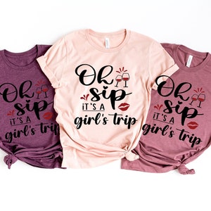 Cruise Shirts,Oh Sip Its A Girls Trip, Ladies Group Vacation T Shirts,Matching Shirts,Girls Trip Shirts,All Girls Trip Shirt