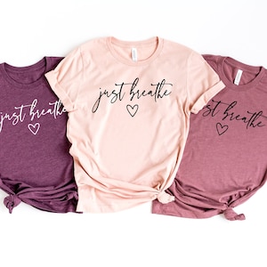 Just Breathe Shirt, Hope Shirt, Motivational T-Shirt, Positive Shirt, Cute Shirt, Positive Tee, Brunch Shirt, Meditation Gift, Yoga Shirt