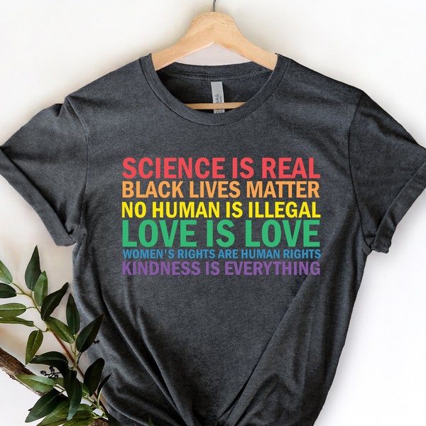 Science is Real Shirt, Black Lives Matter, Black Lives Matter Shirt, Womens Rights, Womens Rights Tshirts, Kindness Shirt, Pride Shirt Women