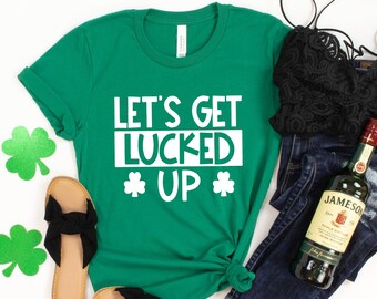 Let's Get Lucked Up Shirt, St. Patrick's Day Shirt, Funny Shirt, Lucky AF, Just Drunk, Shamrock Shirt, This Be My Drinking Shirt, Irish AF