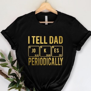 I Tell Dad Jokes Periodically Shirt,New Dad Shirt,Dad Shirt,Daddy Shirt,Father&#39;s Day Shirt,Best Dad shirt,Gift for Dad,Workout Shirt