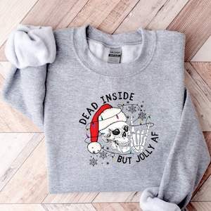 Dead Inside But Christmas Sweatshirt,Skeleton Christmas Shirt,Christmas Gift,Holiday Gift,Holiday Sweatshirt,Christmas Family Matching Shirt