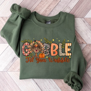 Gobble Gobble Til You Wobble Sweatshirt, Thanksgiving Sweatshirt,Turkey Shirt,Gift For Thanksgiving,Funny Turkey Sweatshirt,Thanksgiving Day