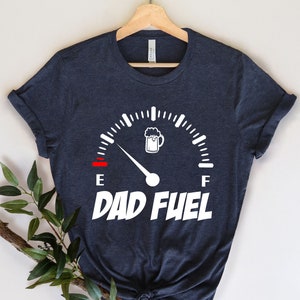 Dad Fuel Shirt for Fathers Day Gift - Dad Fuel Tshirt for Dad - Funny Dad Gift For Fathers Day - Gasoline T Shirt for Dad - Gift for Dad