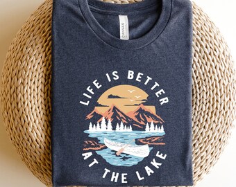 Life Is Better at the Lake, Lake Life Shirt, Vacation Shirts, Lake Shirt, Wildlife Shirts, Camper Shirt, Lake Life Tshirts