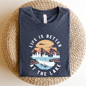 Life Is Better at the Lake, Lake Life Shirt, Vacation Shirts, Lake Shirt, Wildlife Shirts, Camper Shirt, Lake Life Tshirts