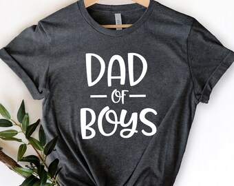 Dad of Boys Shirt,Gift for Grandpa Shirt,New Dad Shirt,Dad Shirt,Daddy Shirt,Father's Day Shirt,Best Dad shirt,Gift for Dad