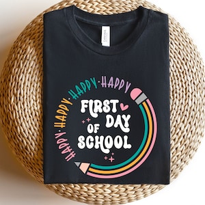 First Day of School Shirt - Happy First Day of School Shirt - Teacher Shirt - Teacher Life Shirt- School Shirts - 1st Day of School Shirt