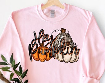 Hey Pumpkin Shirt, Hey Pumpkin Sweatshirt, Halloween Shirt, Pumpkin Hoodie, Fall Shirt, Halloween Sweatshirt, Halloween Gift