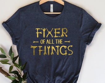 Funny Dad birthday Shirt,Fixer of Things Shirt,New Dad Shirt,Dad Shirt,Daddy Shirt,Father's Day Shirt,Best Dad shirt,Gift for Dad,Mr Fix It