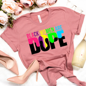 Black women are dope Shirt,Black Power Shirt,Black History Shirt,Black Lives Matter Shirts,Proud African Woman,Afro Hair, Afro Women