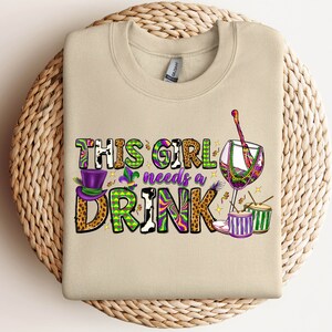 Mardi Gras Sweatshirt Hoodie, Mardi Gras Shirt, This Girl Needs A Drink, Mardi Grass Festival Shirt, New Orleans Shirt