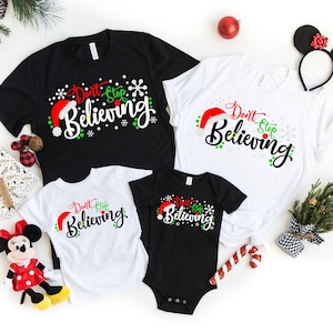 Don&#39;t stop Bellieving Shirt,Believing Shirt,Santa Shirt,Chritmas Shirt,Christmas Family Shirt,Family Matching Shirt,Family  Shirt