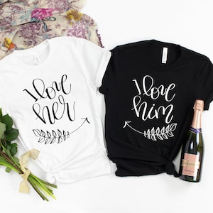 I love her Shirt, I love him Shirt,His & Hers, Matching Shirts, Wedding Gift,Couple Valentines Gift,Love Shirt, Couple Shirt,Valentines Gift