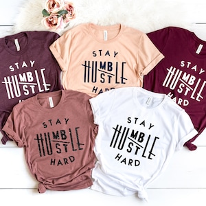 Stay humble hustle hard shirt,boss t-shirt,Cute Hustler Shirt, Womens Shirt, Inspirational Shirt, Workout Shirt, Girl Boss Shirt