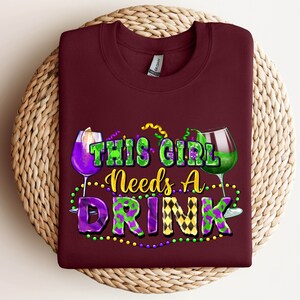 Mardi Gras Sweatshirt Hoodie, Mardi Gras Shirt, This Girl Needs A Drink, Mardi Grass Festival Shirt, New Orleans Shirt