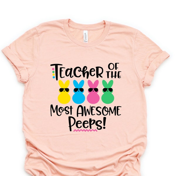 Teacher of the most Awesome Peeps Shirt,Teacher Shirt,Easter Teacher Shirt,Teacher T-Shirt,Teacher Tee,Peeps T-Shirt,Easter Shirt,Easter Day