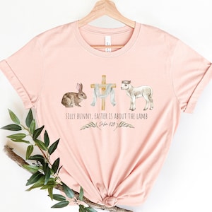 Silly Bunny Easter Is About The Lamb,Silly Bunny Shirt,Christian Easter Shirt,Bible Verse Shirt,Jesus Sweatshirt,Gift For Easter,Easter Tees