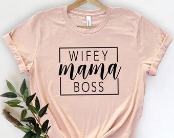 Mama Shirt,Mothers T-Shirt,Cute Mom Gift,Mother's Day Gift,New Mom Gift,Wifey Mama Boss,Mom Shirt,Mommy Gift Shirt,Working Mom Shirt