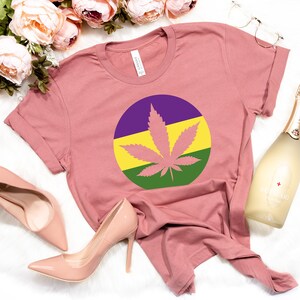 Mardi Gras Shirt,fleur de lis Shirt, Fat Tuesday Shirt,Flower de luce Shirt,Louisiana Shirt,New Orleans Shirt,Marijuana Shirt,Weed Shirt