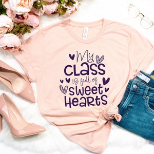 My Class is Full of Sweet Hearts Shirt, Teacher Valentine Shirt ...