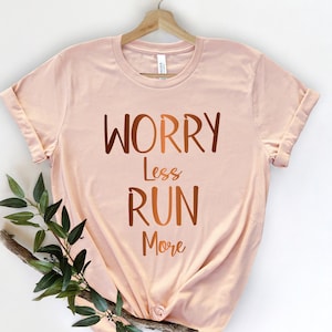 Run More Worry Less Shirt, Running Shirt, Hike shirt, Walk Shirt, Run Shirt, Travel Shirt, wanderlust, Unisex Shirt, Sports, Mountain Shirt