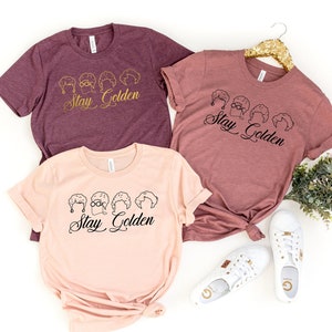 Live Like Rose, Kleid wie Blanche, Think Like Dorothy, The Golden Girls Shirt, Stay Golden T, Stay Golden shirt, Stay Golden squad