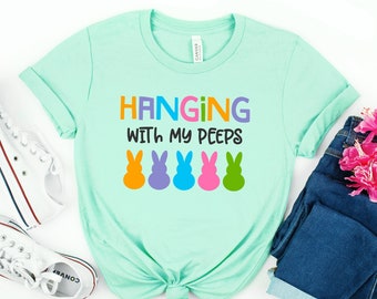 Hanging With My Peeps Shirts, Easter Shirt, Easter 2021 Shirts, Happy Easter Shirt, Family Easter Shirts, Cute Easter Shirts,Gift Easter Day