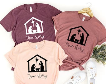 True Story Shirt, True Story Christmas Shirt, Christmas Nativity Shirt, Christmas Shirt, Nativity Shirt, Jesus Christmas Shirt