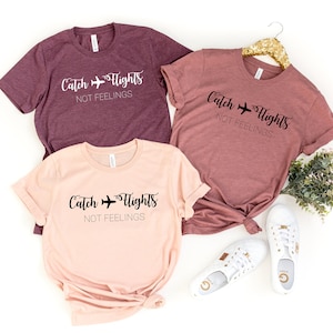 Catch The Flights Not Feeling, Airplane Heart Shirt, Flight Attendant Shirt, Pilot Shirt, Traveler, Trip, Adventure Shirt