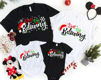 Don't stop Bellieving Shirt,Believing Shirt,Santa Shirt,Chritmas Shirt,Christmas Family Shirt,Family Matching Shirt,Family  Shirt